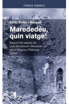 Marededéu, quin viatge! (Seguint les passes de Lluís Domènech i Montaner per la Noguera Pallaresa (1904))