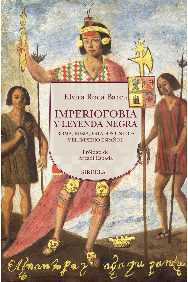 Imperiofobia y leyenda negra. Roma, Rusia, Estados Unidos y el Imperio español (Nueva edición revisada y ampliada)