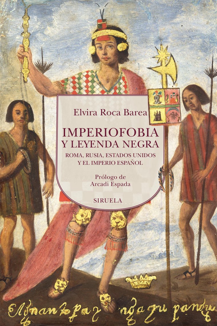 Imperiofobia y leyenda negra. Roma, Rusia, Estados Unidos y el Imperio español (Nueva edición revisada y ampliada)