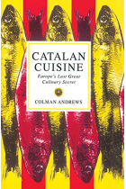 Catalan Cuisine. Europe's Last Great Culinary Secret