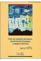 Vivir las ciudades históricas : recuperación integrada y dinámica funcional