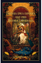 FANTASIA EPICA ESPAÑOLA 1842 1903 HISTORIA Y ANTOLOGIA