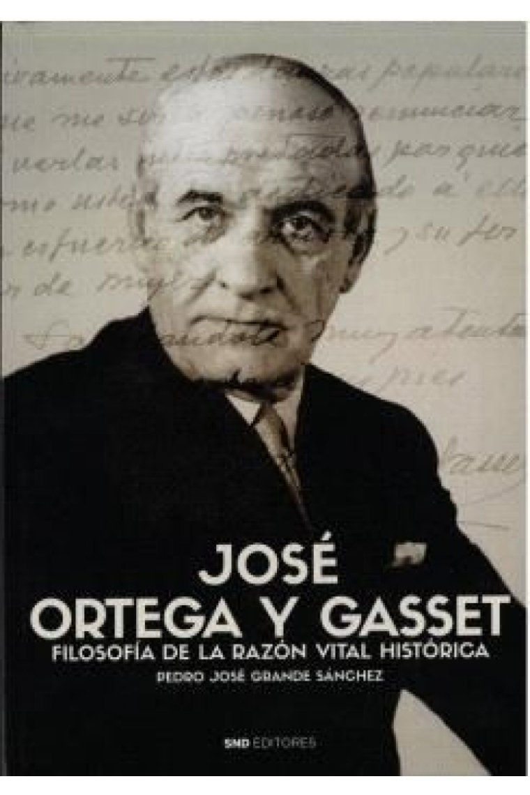 José Ortega y Gasset: Filosofía de la razón vital histórica