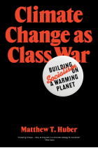 Climate Change as Class War: Building Socialism on a Warming Planet