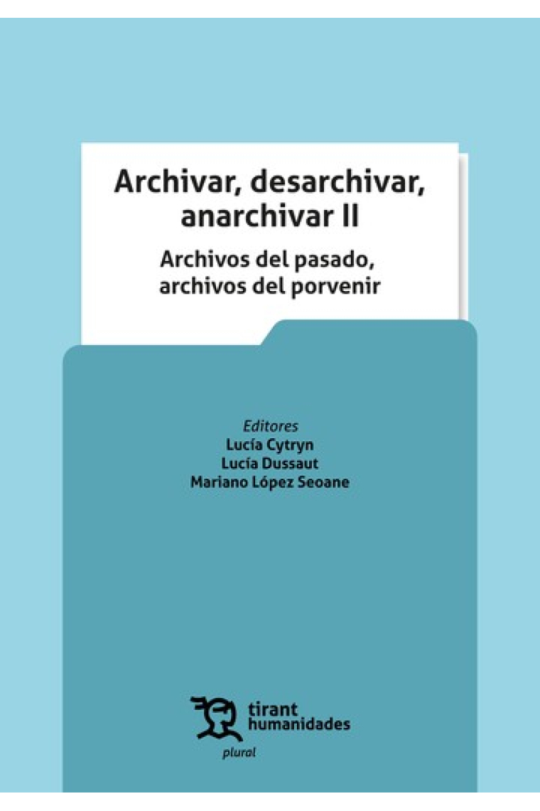 Archivar, desarchivar, anarchivar, II: Archivos del pasado, archivos del porvenir