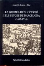 La Guerra de Successió i els setges de Barcelona (1697-1714)