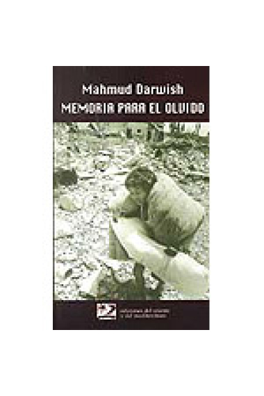 Memorias para el olvido : tiempo: Beirut, lugar: un día de agosto de 1982