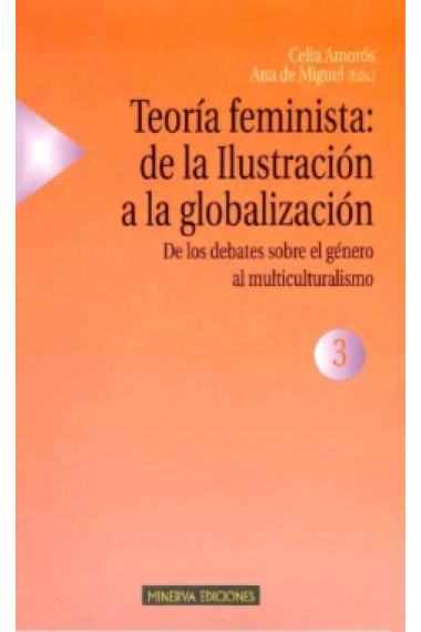 Teoría feminista: de la ilustración a la globalización Vol.3:De los debates sobre el género al multiculturalismo