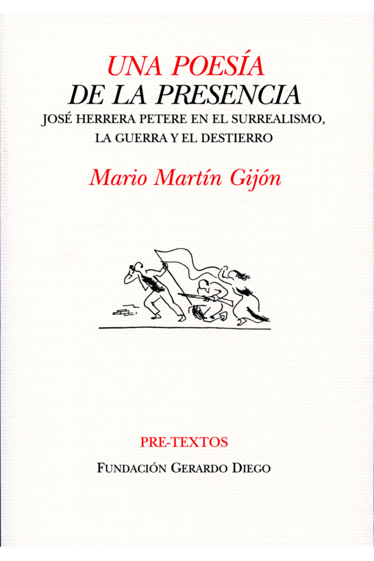 Una poesía de la presencia: José Herrera Petera en el Surrealismo, la guerra y el destierro