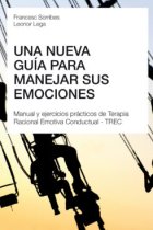 Una nueva guía para manejar sus emociones. Manual y ejercicios prácticos de Terapia Racional Emotiva Conductual - TREC