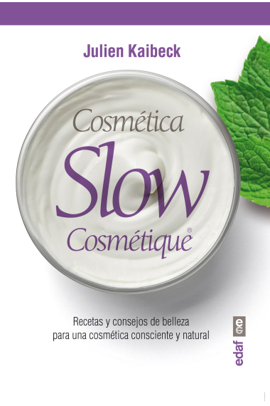 Cosmética slow cosmétique. Consejos y recetas de belleza