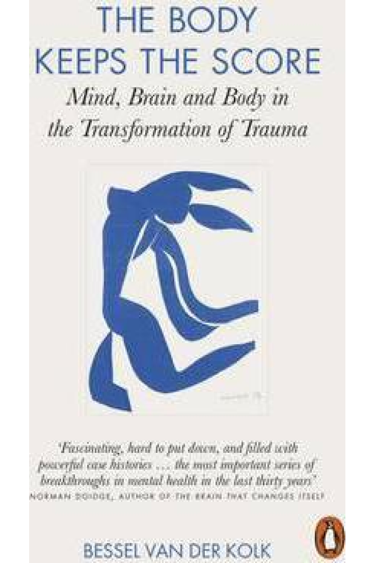 The Body Keeps the Score: Mind, Brain and Body in the Transformation of Trauma