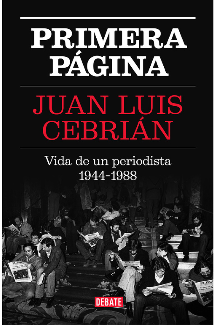 Primera página. Vida de un periodista, 1944-1988