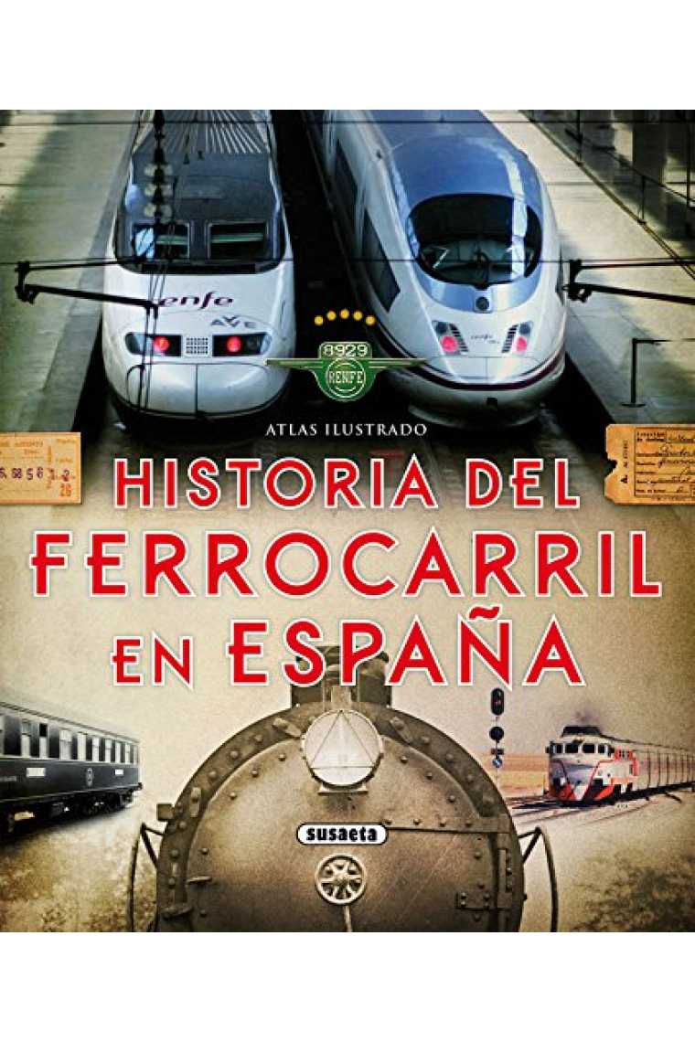 Historia del ferrocarril en España. Atlas ilustrado.