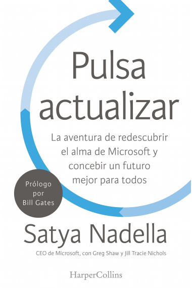 Pulsa actualizar. La aventura de redescubrir el alma de Microsoft y concebir un futuro mejor para todos