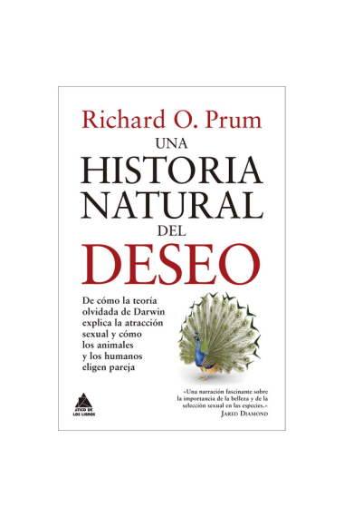 La evolución de la belleza. De cómo la teoría olvidada de Darwin explica la atracción sexual y cómo los animales y los humanos eligen pareja