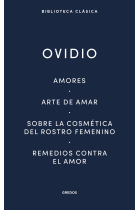 Amores. Arte de amar. Sobre la cosmética del rostro femenino. Remedios contra el amor