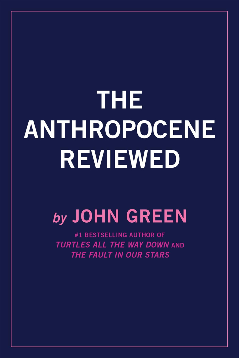 The Anthropocene Reviewed