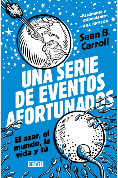 Una serie de eventos afortunados. El azar, el mundo, la vida y tú