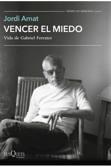 Vencer el miedo: vida de Gabriel Ferrater