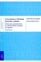 Locuciones y refranes para dar y tomar. El libro para aprender más de 120 locuciones y refranes del español. Niveles B2 y C1