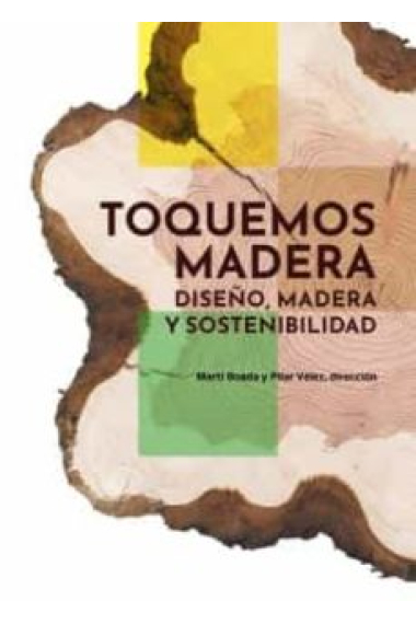 Toquemos madera. Diseño, madera y sostenibilidad