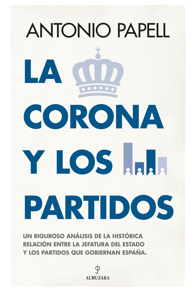 La Corona y los partidos. Un riguroso análisis de la histórica relación entre la jefatura del Estado y los partidos que gobiernan España