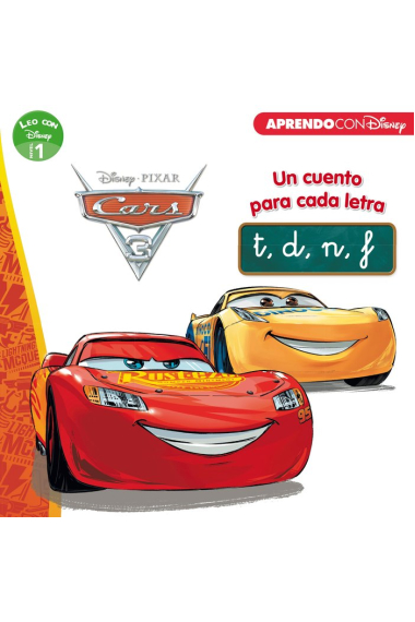 Cars 3. Un cuento para cada letra: t, d, n, f (Leo con Disney - Nivel 1)