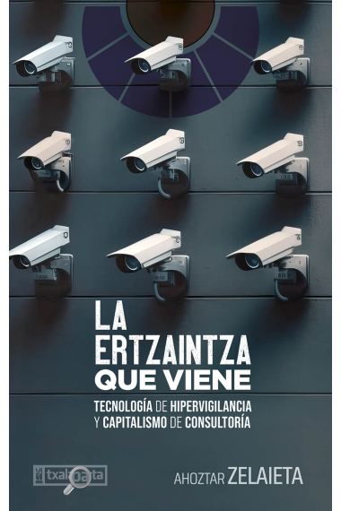 La Ertzaintza que viene. Tecnología de hipervigilancia y capitalismo de consultoría