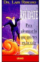 Ayúdate para alcanzar lo que quieres en la vida