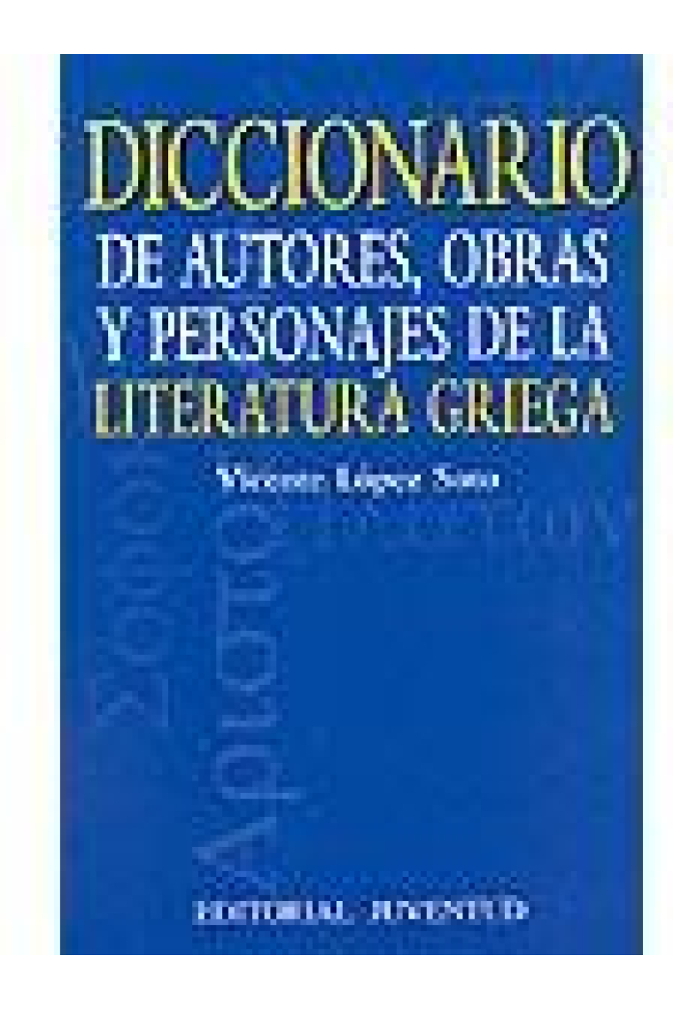 Diccionario de autores,obras y personajes de la literatura griega