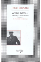 Adiós, poeta.... (Pablo Neruda y su tiempo)