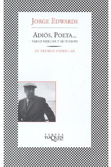 Adiós, poeta.... (Pablo Neruda y su tiempo)