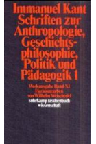 Schriften zur Anthropologie, Geschichtsphilosophie, Politik und Pädagogik.Tl.1.Bd.11