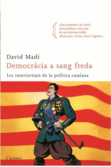 Democràcia a sang freda. Les interioritats de la política