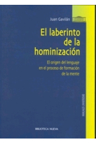 El laberinto de la hominización. El origen del lenguaje en el proceso de formación de la mente