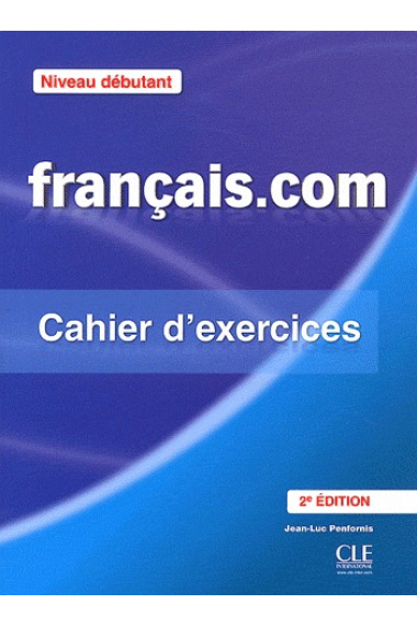 Français.com Débutant. Cahier d'exercices (2ème édition)