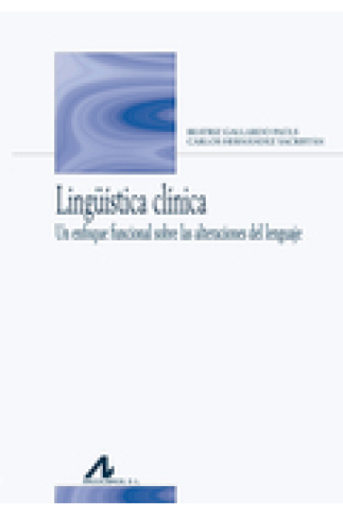 Lingüística clínica: Un enfoque funcional sobre las alteraciones del lenguaje