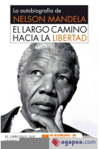 El largo camino hacia la libertad. La autobiografía de Nelson Mandela