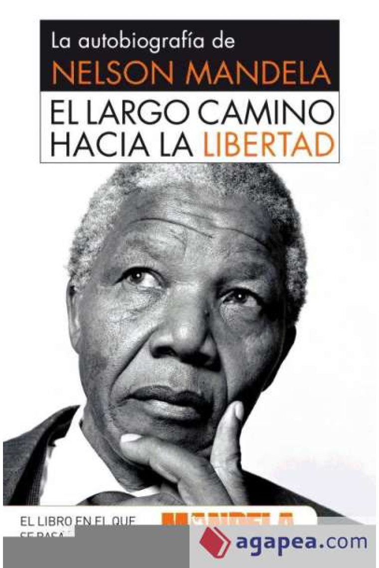 El largo camino hacia la libertad. La autobiografía de Nelson Mandela