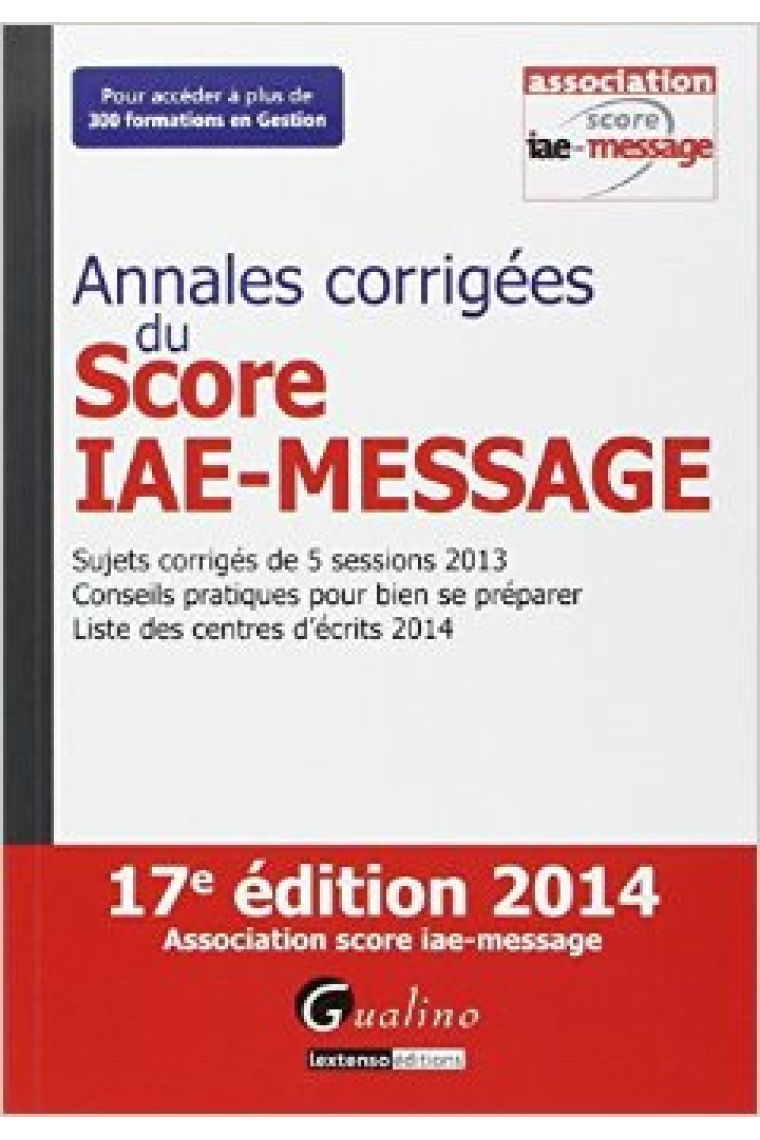 Annales corrigées du Score IAE-MESSAGE 2014 (17e édition)