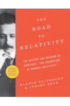 The road to relativity: the history and meaning of Einstein's “The Foundation of General Relativity” (featuring the original manuscript of Einstein's masterpiece)