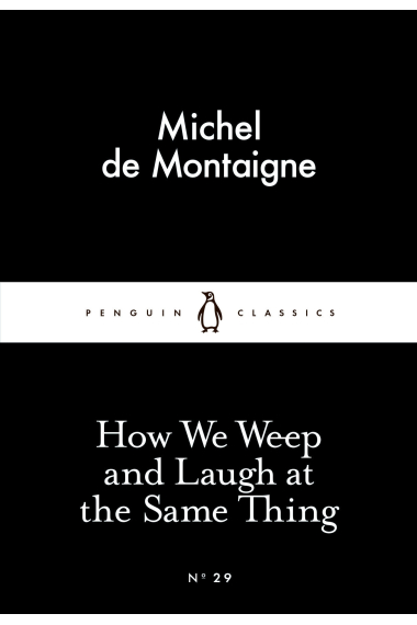 How We Weep and Laugh at the Same Thing (Little Black Classics #29)