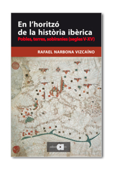 En l'horitzó de la història ibèrica. Pobles, terres, sobiranies (segles V-XV)