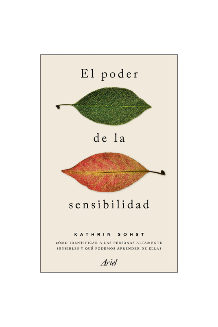 El poder de la sensibilidad.Cómo identificar a las personas altamente sensibles y qué podemos aprender de ellas.