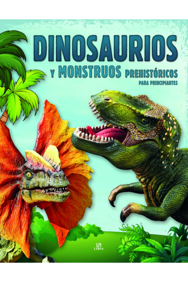 Dinosaurios y monstruos prehistóricos para principiantes