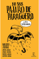 No seas pájaro de paragüero y otras habladurías