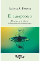 El cuerpocosa.El cuerpo en la clínica de la psicomotricidad con niños.