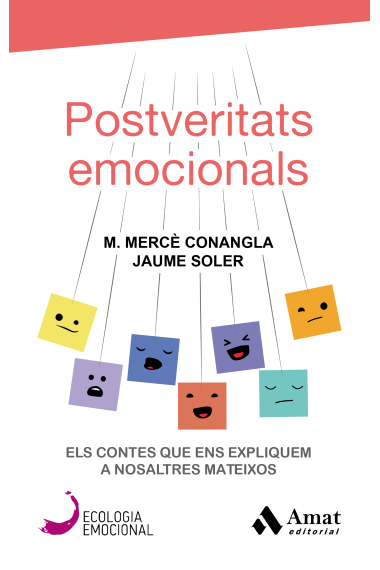 Postveritats emocionals.Els contes que ens expliquem a nosaltres mateixos