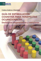 Guía de estimulación cognitiva para terapeutas ocupacionales. Demencias degenerativas y vasculares